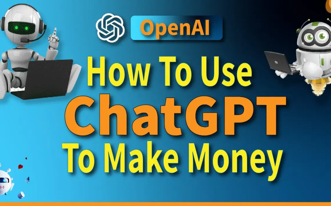 How to use ChatGpt to make money