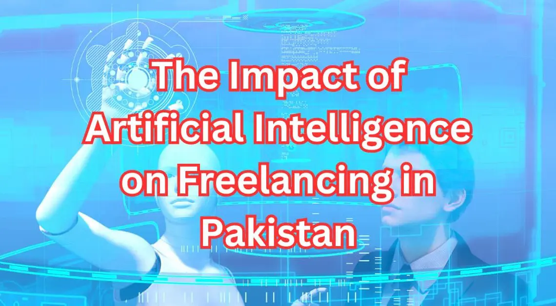 Discover how artificial intelligence is transforming freelancing in Pakistan.