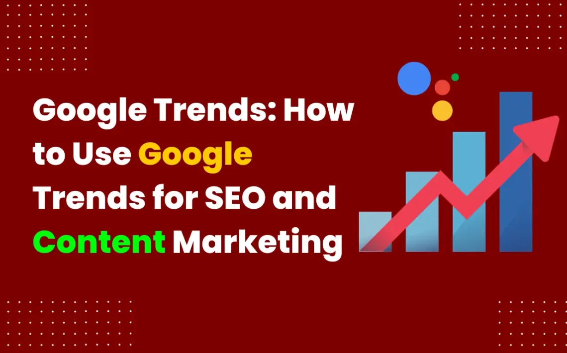 Google Trends How to Use Google Trends for SEO and Content Marketing