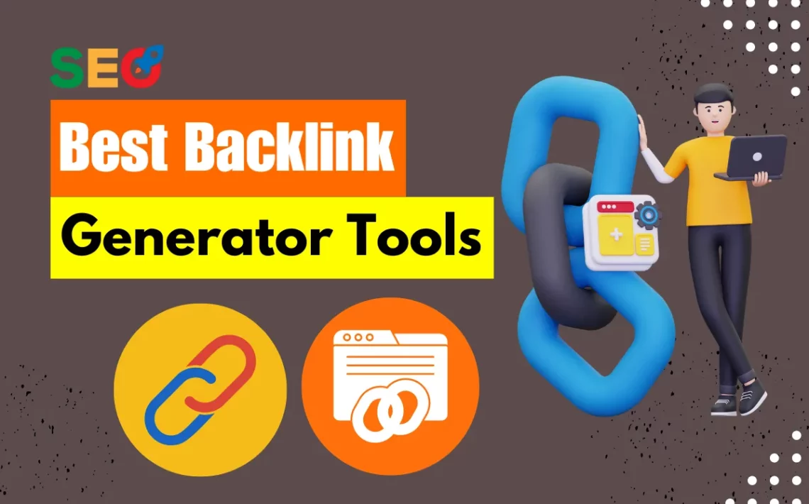 5 Best Backlink Generator Tools & Software in 2023