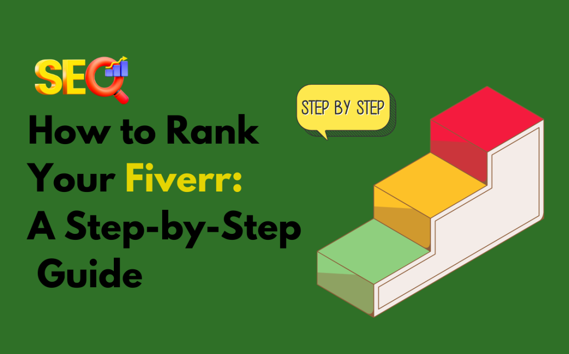 How to Rank Your Fiverr:A Step-by-Step Guide