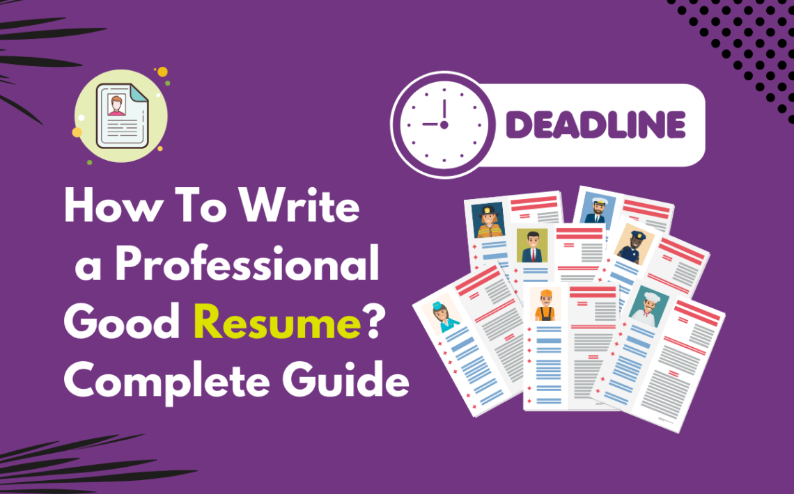 How To Write a Professional Good Resume? Complete Guide