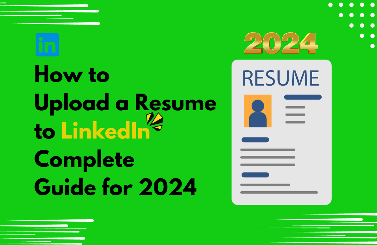 How to Upload a Resume to LinkedIn Complete Guide for 2024