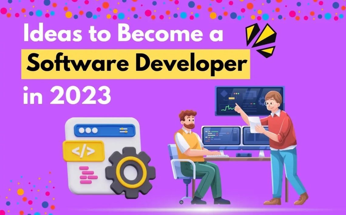 10 Ideas to Help You Become a Software Developer in 2023