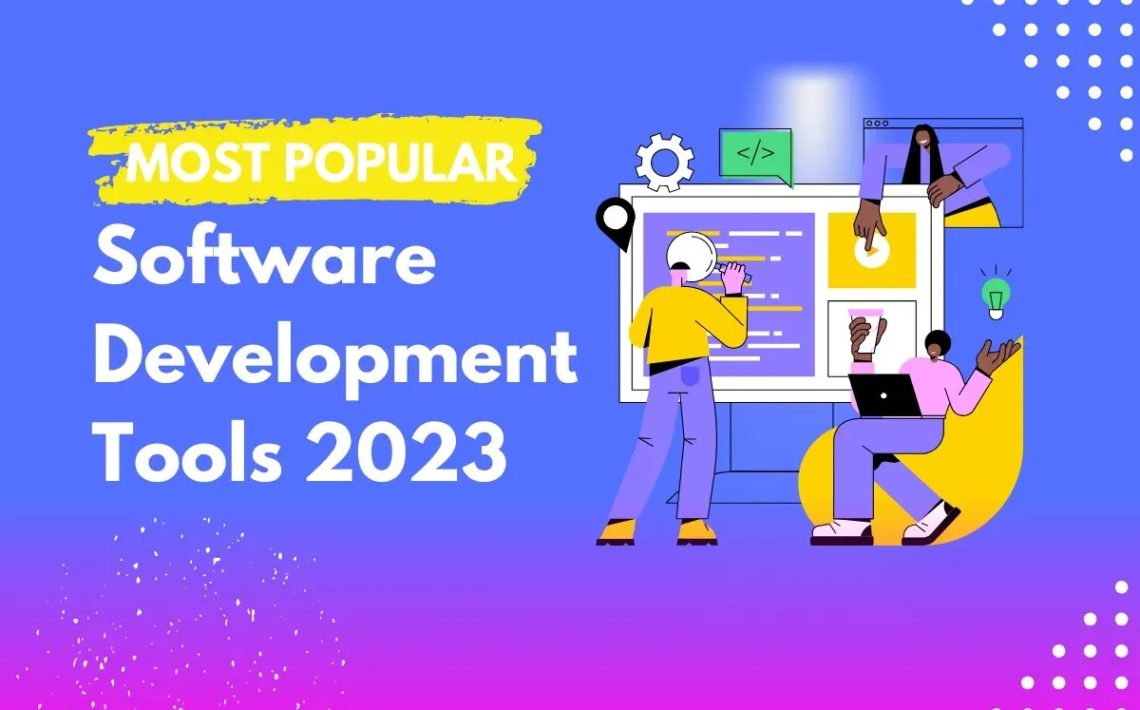 How to Choose the Right Software Development Tools in 2023