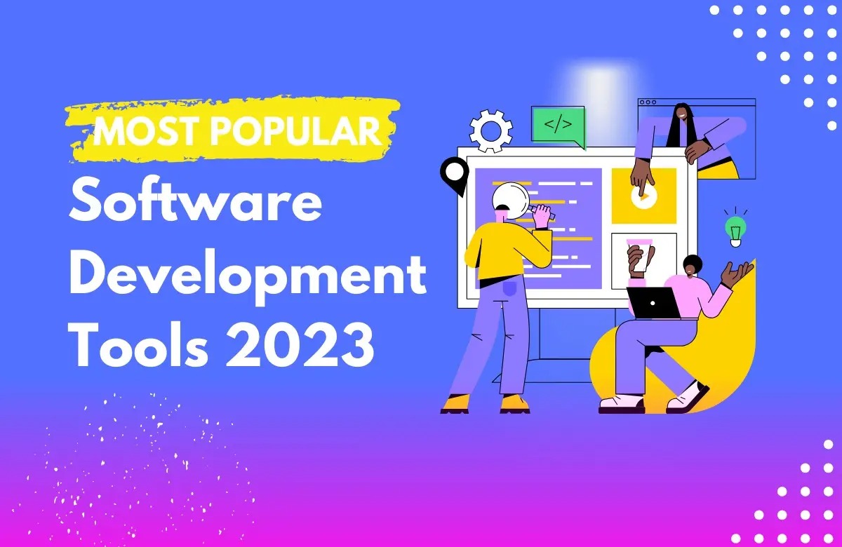 How to Choose the Right Software Development Tools in 2023