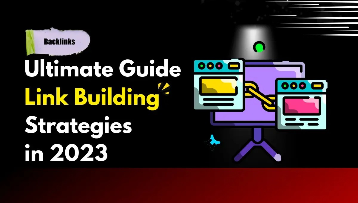 Ultimate Guide to Link Building Strategies in 2023