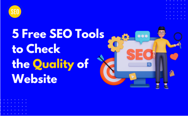 5 Free SEO Tools to Check the Quality of a Website