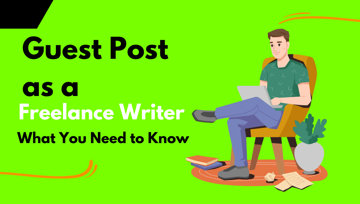 Guest Post as a Freelance Writer: What You Need to Know