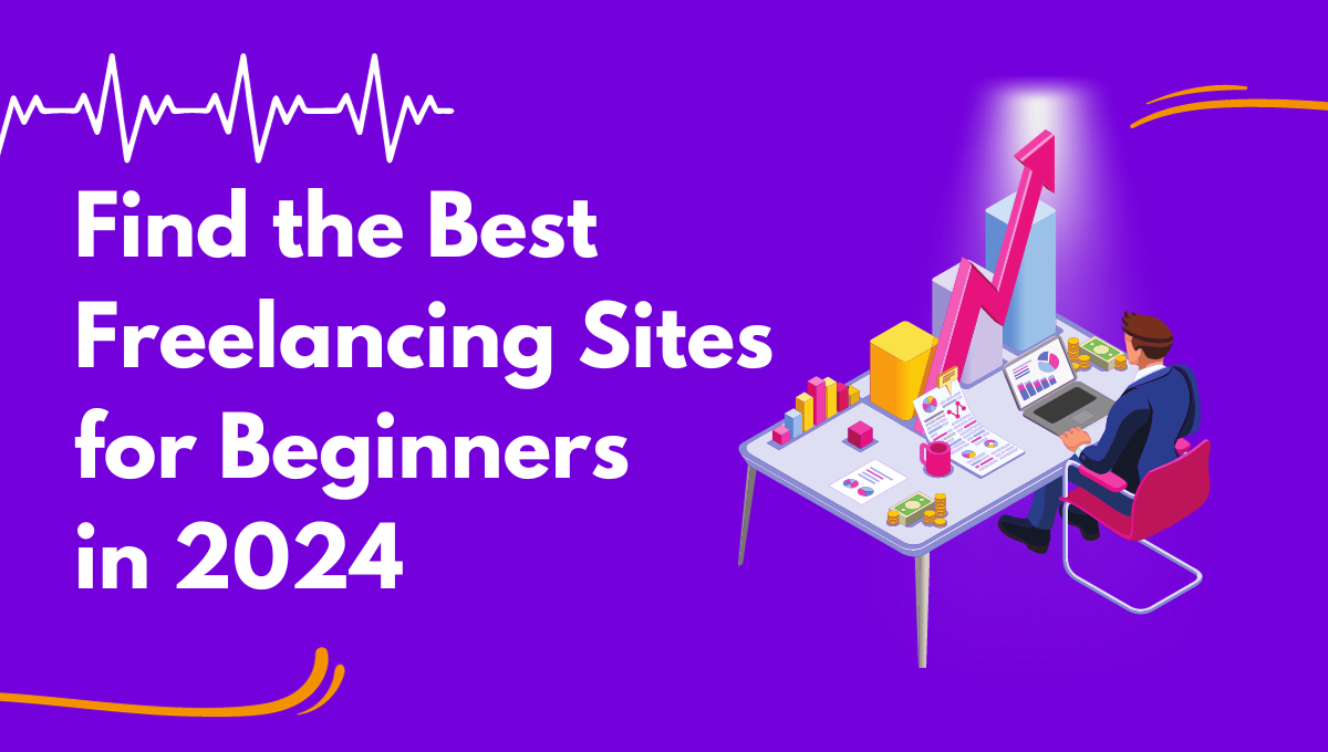 How to Find the Best Freelancing Sites for Beginners in 2024