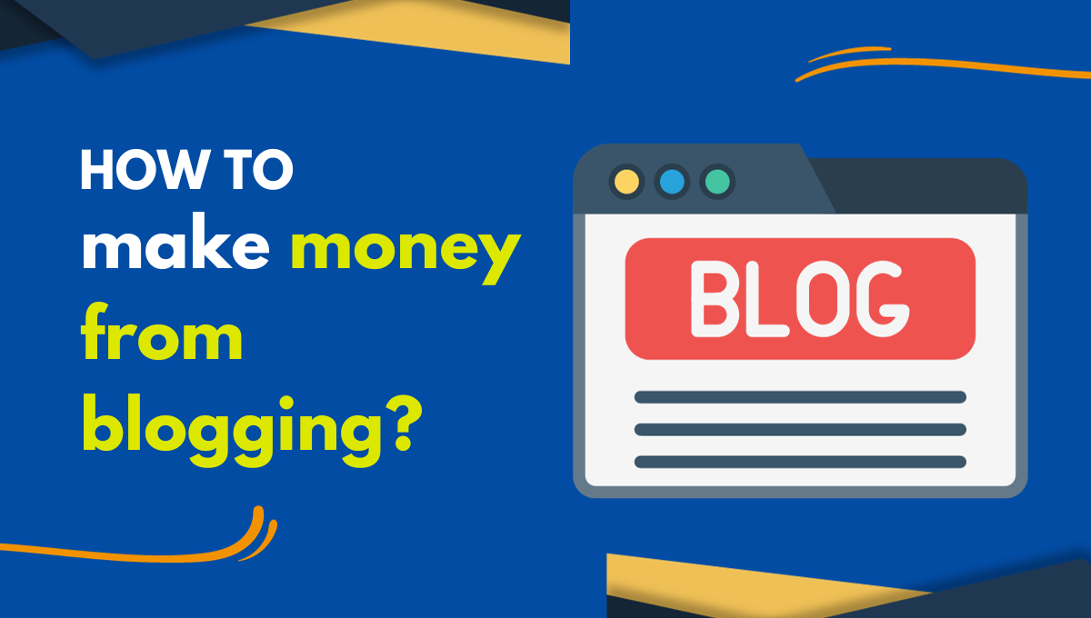 How to make money from blogging? – How Describe