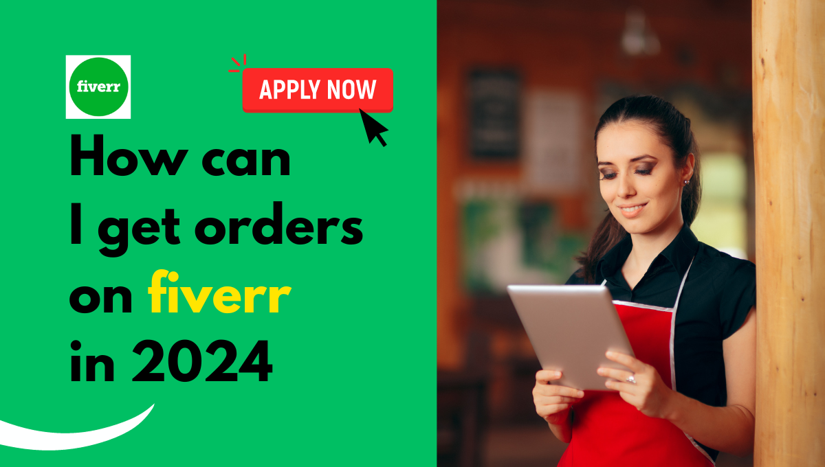 How can i get orders on fiverr in 2024