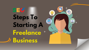 Steps To Starting A Freelance Business