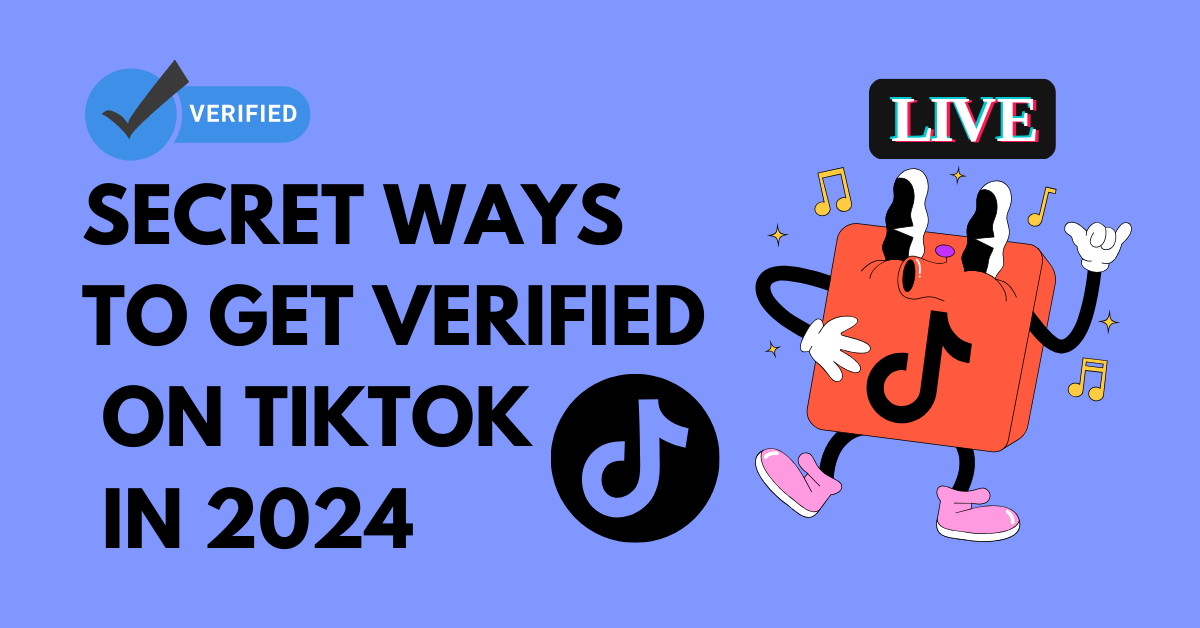 Secret ways to Get Verified on Tik Tok in 2024