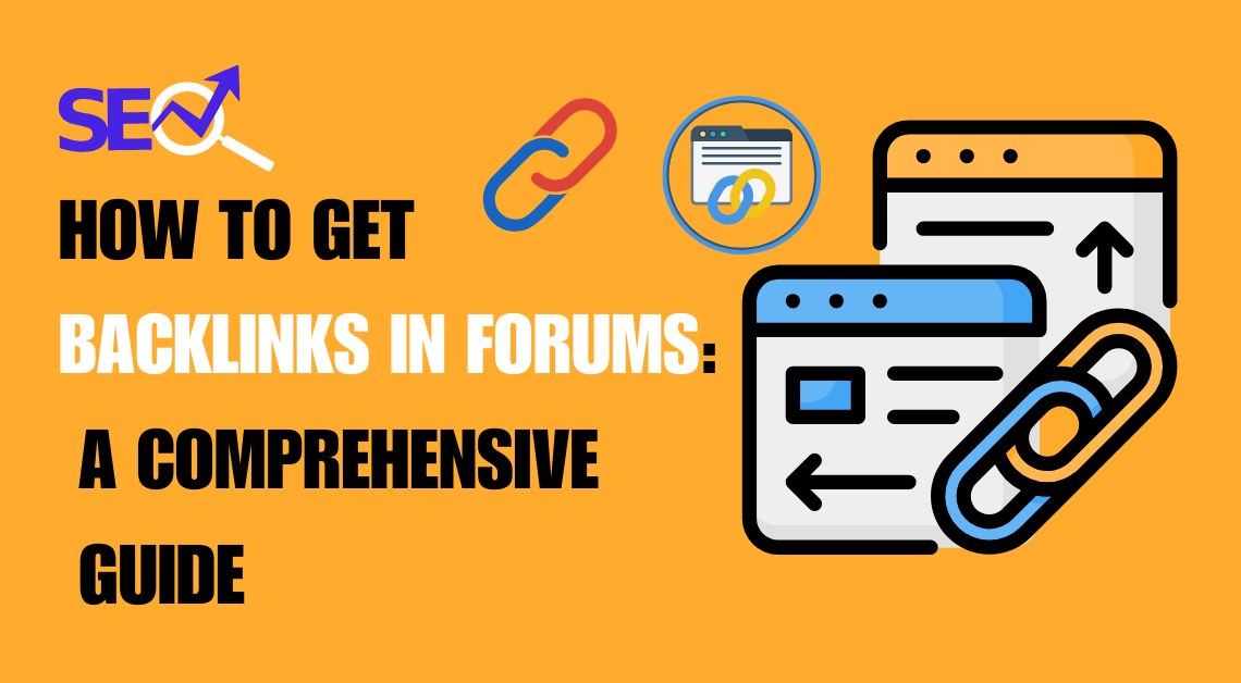 How to Get Backlinks in Forums: A Comprehensive Guide