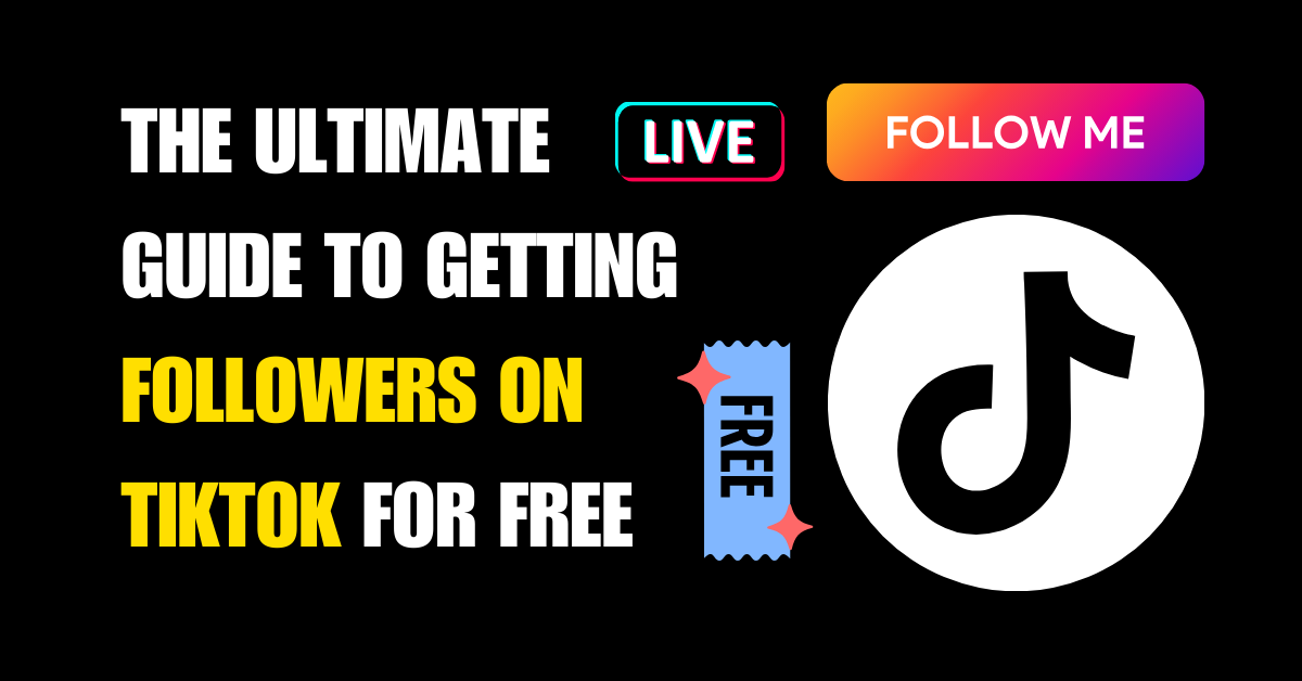 The Ultimate Guide to Getting Followers on TikTok for Free