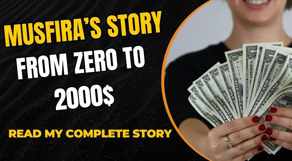 Musfira's Journey: From Zero to $2,000