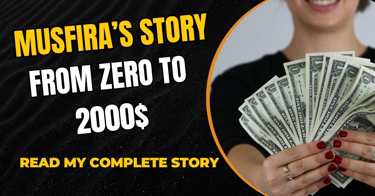 Musfira's Journey: From Zero to $2,000