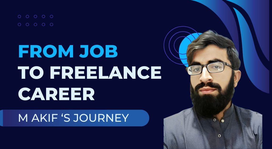 From Job to [Freelance Success]: The Story of Mohammad Akif