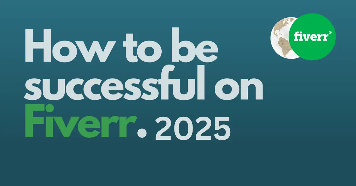 How to get Success on Fiverr in 2025