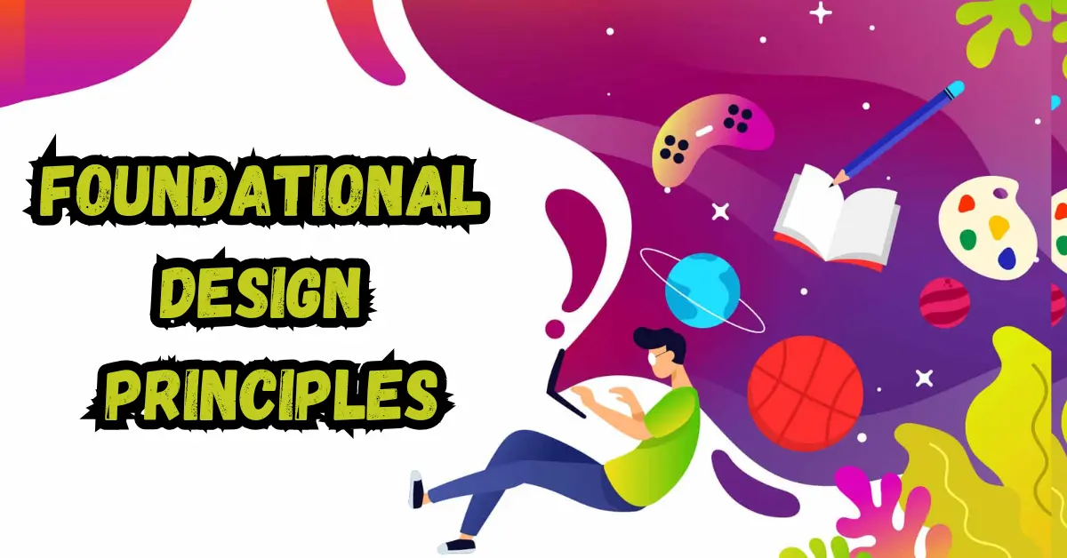 1. Foundational Design Principles