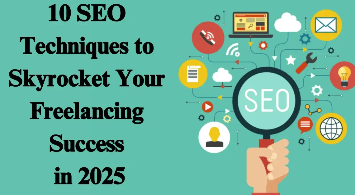 10 SEO Tips to Skyrocket Your Freelancing Success in 2025