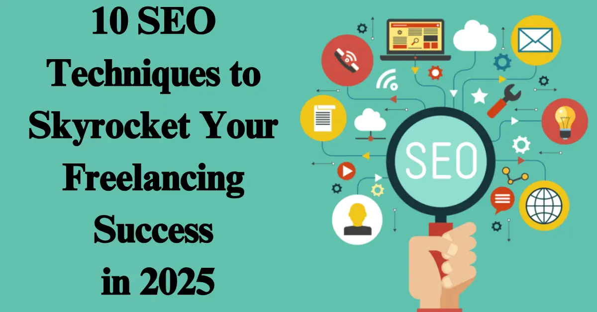 10 SEO Tips to Skyrocket Your Freelancing Success in 2025