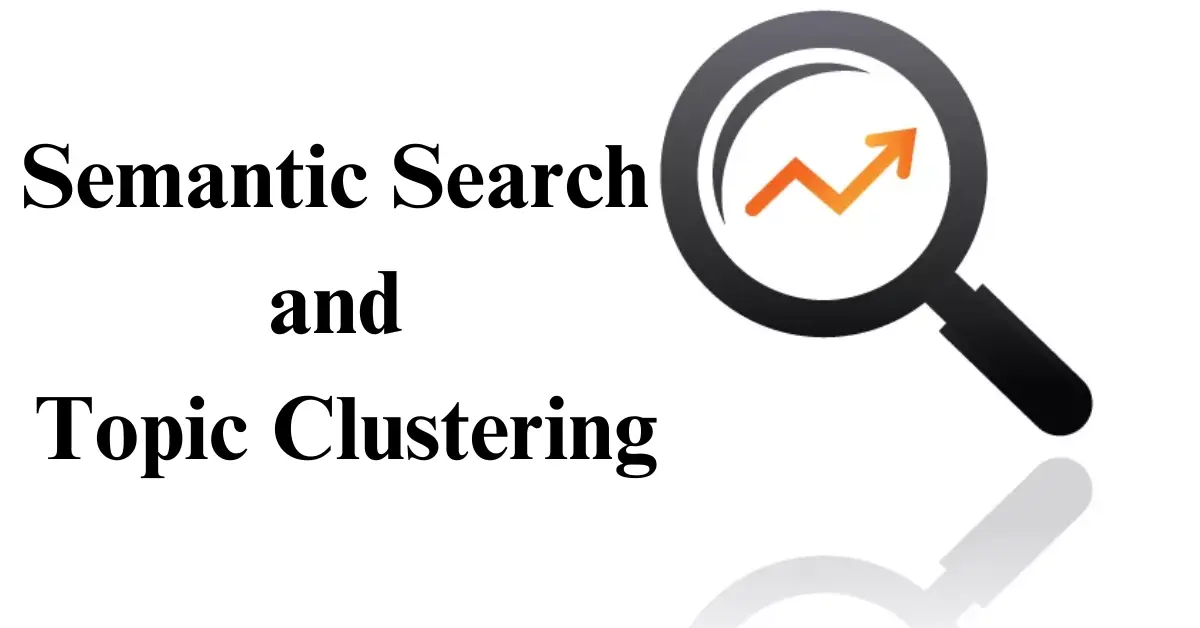 3. Semantic Search and Topic Clustering