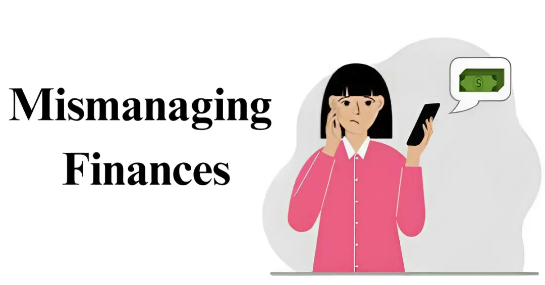 Mismanaging finances