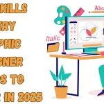 Top Skills Every Graphic Designer Needs to Master in 2025