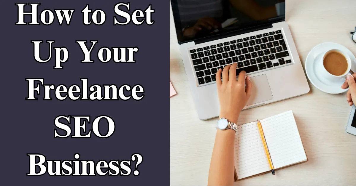 How to Set Up Your Freelance SEO Business?