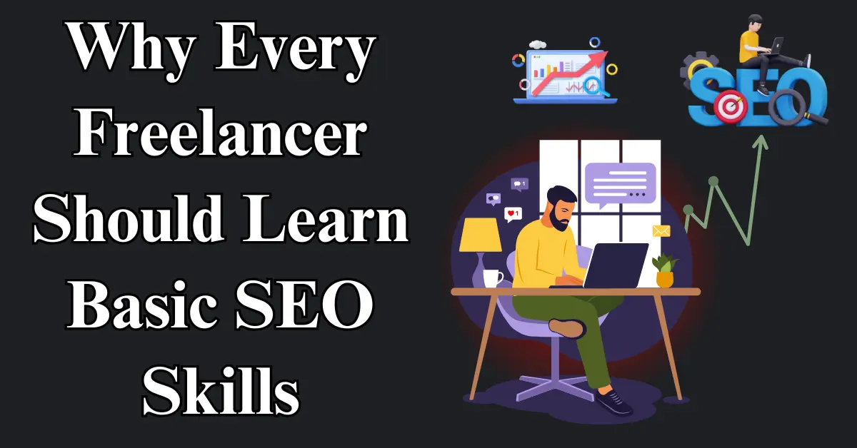 Why Every Freelancer Should Learn Basic SEO Skills