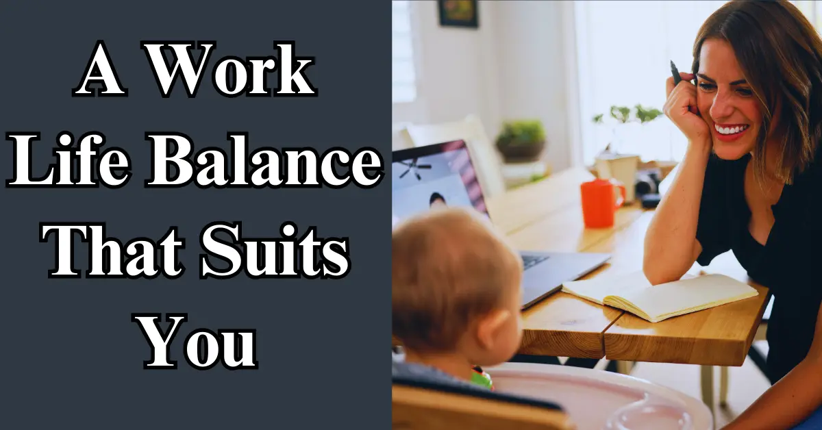 A Work Life Balance That Suits You