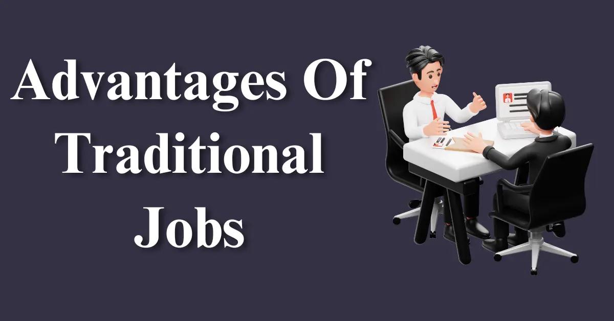 Advantages Of Traditional Jobs