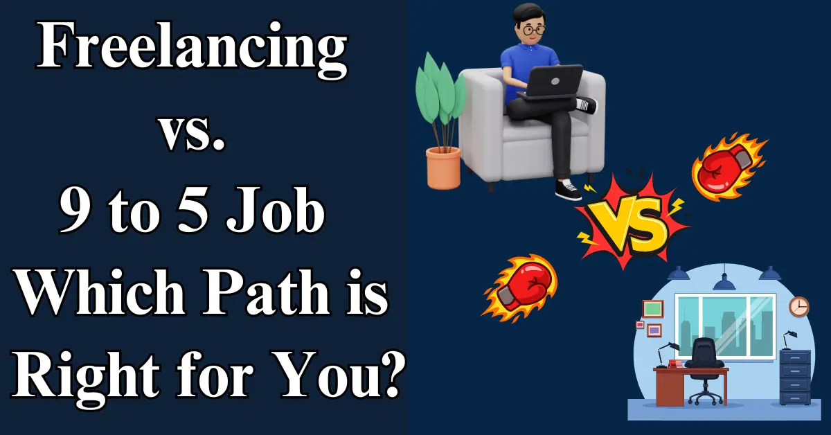 Freelancing vs. 9-to-5 Job: Which Path is Right for You?