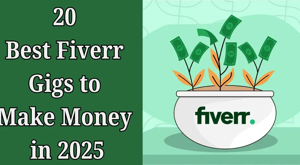20 Best Fiverr Gigs to Make Money in 2025