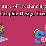 The Future of Freelancing: SEO & Graphic Design Trends
