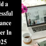 Build a Successful Freelance Career In 2025