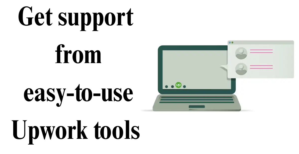 Get support from easy-to-use Upwork tools