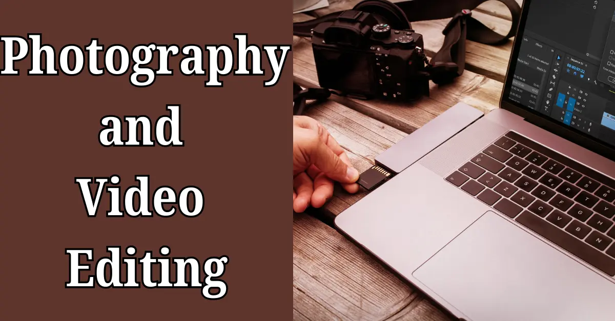 Photography and Video Editing