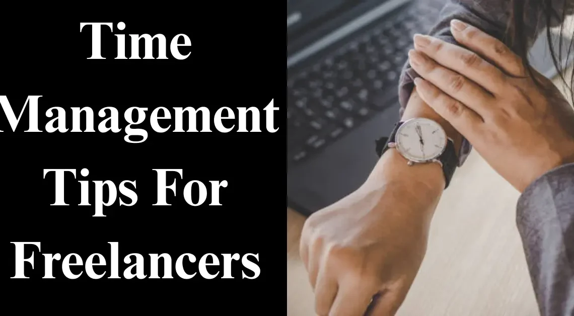 6 Time Management Tips For Freelancers