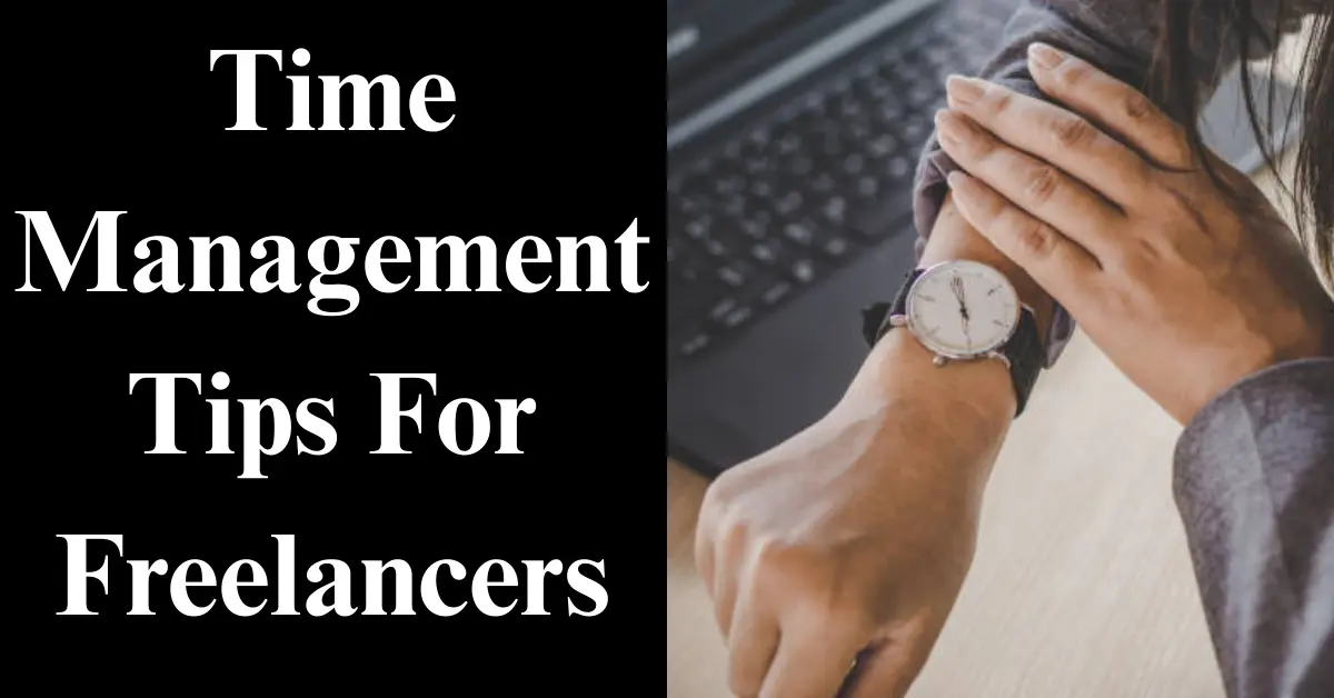 6 Time Management Tips For Freelancers